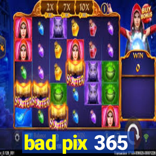 bad pix 365